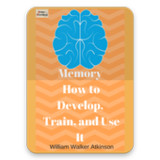 Memory How to Develop, Train, and Use It21.0_rowtechapk.com